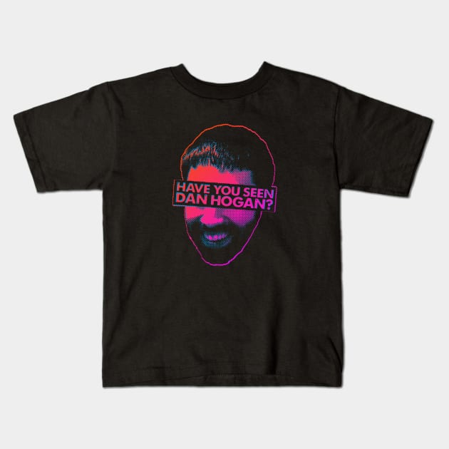 Have you seen Dan Hogan? Kids T-Shirt by SmayBoy